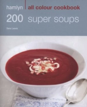 Image of 200 Super Soups by Sara Lewis Paperback