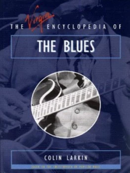 Image of The Virgin Encyclopedia of the Blues by Colin Larkin Paperback