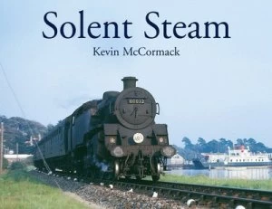 Image of Solent Steam by Kevin Mccormack Hardback