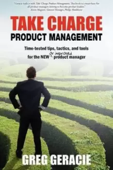 Image of Take charge product management by Greg Geracie