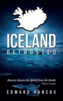 Image of Iceland Defrosted by Edward Hancox Paperback