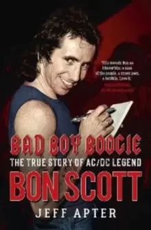 Image of Bad Boy Boogie : The true story of AC/DC legend Bon Scott