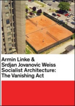 Image of Socialist Architecture by Armin Linke and Srdjan Jovanovic Weiss and Tobia Bezzola Hardback