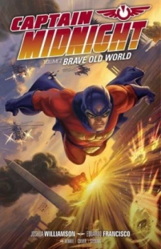 Image of Captain Midnight. Volume 2 Brave Old World by Joshua Williamson Book