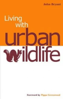 Image of Living with Urban Wildlife by John Bryant and Barry Small Book