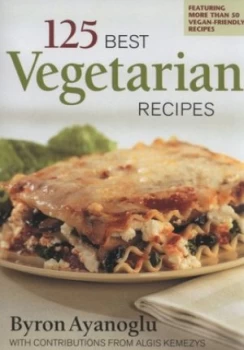 Image of 125 Best Vegetarian Recipes by Byron Ayanoglu and Algis Kemezys Paperback