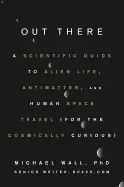 Image of out there a scientific guide to alien life antimatter and human space trav