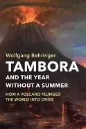 Image of tambora and the year without a summer how a volcano plunged the world into