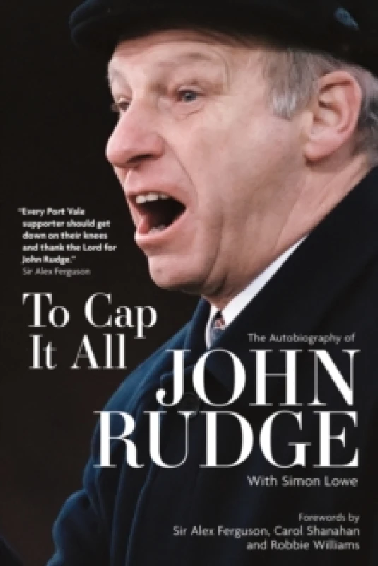 Image of To Cap it All : The Autobiography of John Rudge Hardback