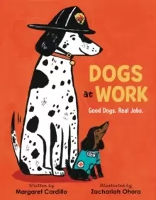 Image of Dogs at Work : Good Dogs. Real Jobs.