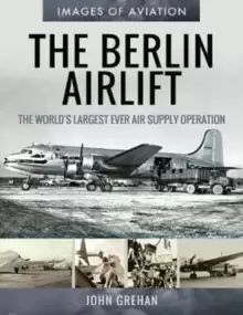 Image of The Berlin Airlift : The World's Largest Ever Air Supply Operation