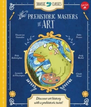 Image of Jurassic Classics the Prehistoric Masters of Art by Saskia Lacey Hardback
