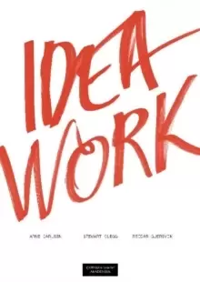 Image of Idea Work : Lessons of the Extraordinary in Everyday Creativity