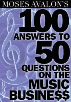 Image of Moses Avalons 100 answers to 50 questions on the music busine$$ by Moses Avalon