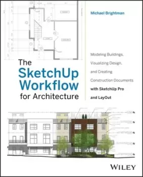 Image of The SketchUp workflow for architecture by Michael Brightman
