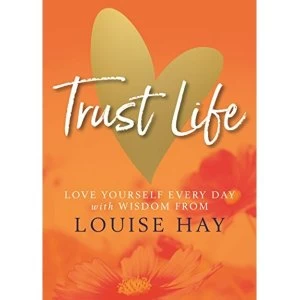 Image of Trust Life Love Yourself Every Day with Wisdom from Louise Hay Paperback / softback 2018