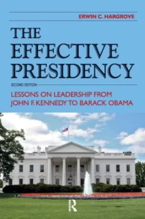 Image of Effective PresidencyLessons on Leadership from John F. Kennedy to Barack Obama