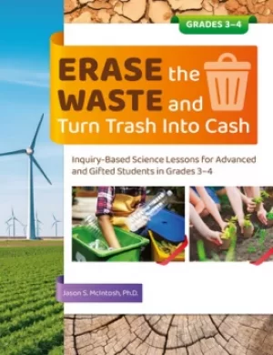 Image of Erase the Waste and Turn Trash Into CashInquiry-Based Science Lessons for Advanced and Gifted Students in Grades 3-4