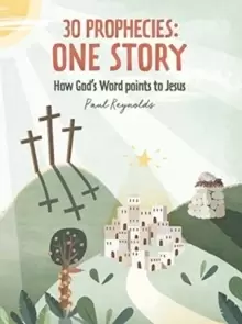 Image of 30 Prophecies: One Story : How God's Word Points to Jesus