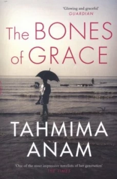 Image of The Bones of Grace by Tahmima Anam Book