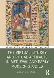 Image of The Virtual Liturgy and Ritual Artifacts in Medieval and Early Modern Studies
