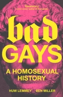 Image of Bad Gays : A Homosexual History