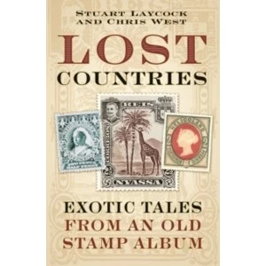 Image of Lost Countries : Exotic Tales from an Old Stamp Album