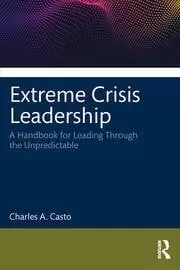 Image of Extreme Crisis Leadership A Handbook for Leading Through the Unpredictable