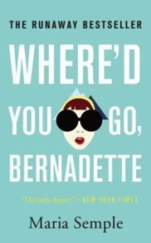 Image of Whered You Go Bernadette by Maria Semple