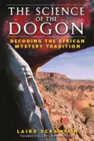 Image of science of the dogon decoding the african mystery tradition