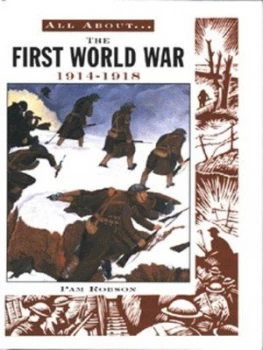 Image of All about the First World War 1914-1918 by Pam Robson Hardback