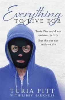 Image of Everything to Live for by Turia Pitt Paperback