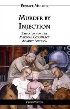 Image of Murder by Injection by Eustace Clarence Mullins
