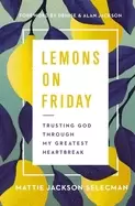 Image of lemons on friday trusting god through my greatest heartbreak selecman matti