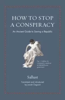 Image of How to Stop a Conspiracy : An Ancient Guide to Saving a Republic