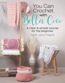 Image of You Can Crochet with Bella Coco : A Clear & Simple Course for the Beginner