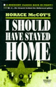 Image of I Should Have Stayed Home by Horace Mccoy Paperback