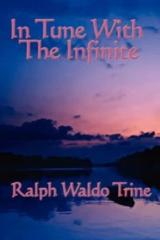Image of In Tune with the Infinite by Ralph Waldo Trine Paperback