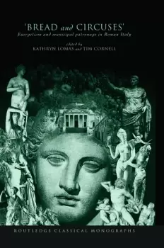 Image of 'Bread and Circuses'Euergetism and Municipal Patronage in Roman Italy