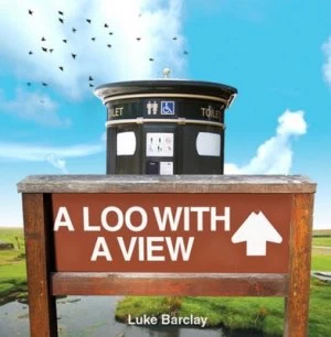 Image of A Loo with a View by Luke Barclay Hardback
