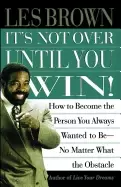 Image of its not over until you win how to become the person you always wanted to be