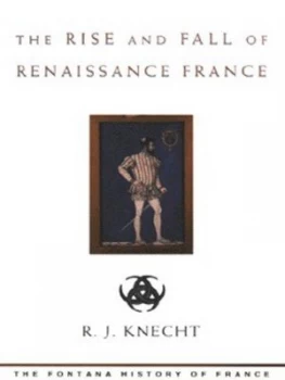 Image of The Rise and Fall of Renaissance France 1483-1610 by R. J Knecht Book