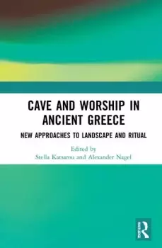 Image of Cave and Worship in Ancient GreeceNew Approaches to Landscape and Ritual