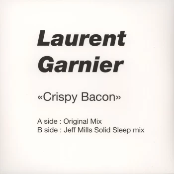 Image of Laurent Garnier - Crispy Bacon (Jeff Mills Remix) Vinyl