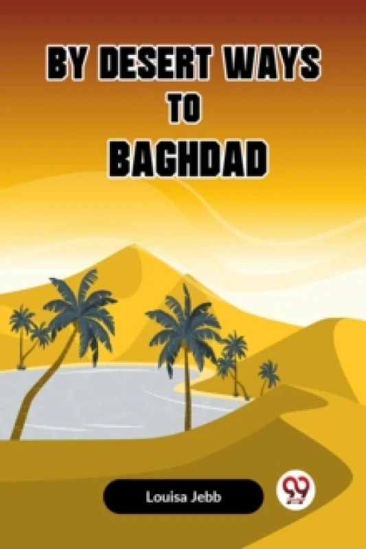 Image of By Desert Ways to Baghdad (Edition2023) Paperback / softback