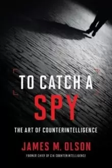 Image of To Catch a Spy : The Art of Counterintelligence