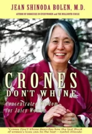 Image of Crones dont whine by Jean Shinoda Bolen