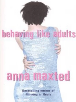 Image of Behaving like Adults by Anna Maxted Paperback