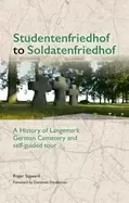 Image of Studentenfriedhof to Soldatenfriedhof : A History of Langemark German Cemetery and Self-guided Tour