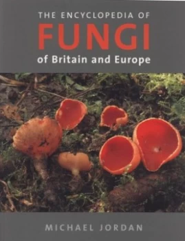 Image of The Encyclopedia of Fungi of Britain and Europe by Michael Jordan Book